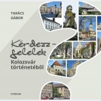 Kérdezz-felelek Kolozsvár történetéből