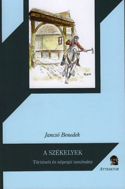A székelyek - Történeti és néprajzi tanulmány