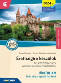 Érettségire készülök - Történelem (2024-től érv. követelmények) - Rövid választ igénylő feladatok, középszint