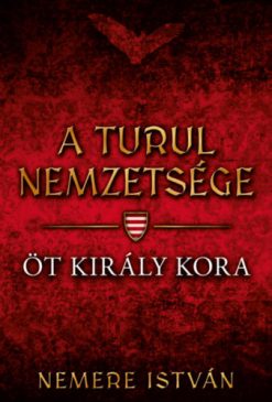A turul nemzetsége - Öt király kora