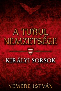 A turul nemzetsége - Királyi sorsok