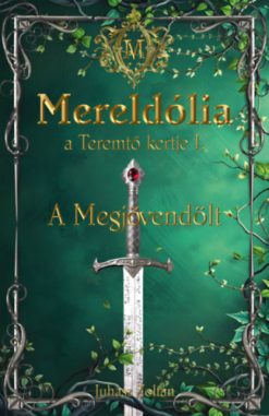 Mereldólia, a Teremtő Kertje. I.