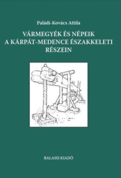 Vármegyék és népeik a Kárpát-medence északkeleti részein