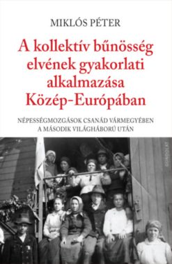 A kollektív bűnösség elvének gyakorlati alkalmazása Közép-Európában