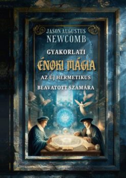 Gyakorlati énoki mágia az új hermetikus beavatott számára