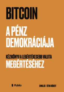 Bitcoin - A pénz demokráciája
