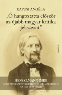 Ő hangoztatta először az újabb magyar kritika jelszavait