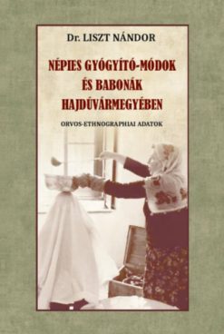 Népies gyógyító-módok és babonák Hajdúvármegyében