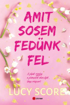 Amit sosem fedünk fel