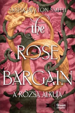 The Rose Bargain - A rózsa alkuja