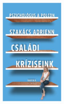 Pszichológus a polcon - Családi kríziseink