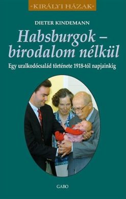 Habsburgok - birodalom nélkül