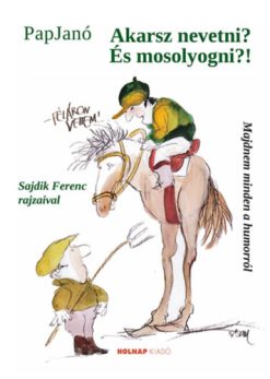 Akarsz nevetni? És mosolyogni?!
