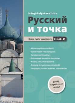 Russzkij i tocska - Orosz nyelv kezdőknek A1-A2-B1