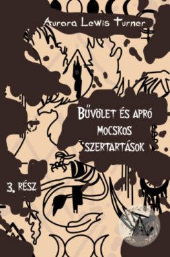 Bűvölet és apró mocskos szertartások 3. rész