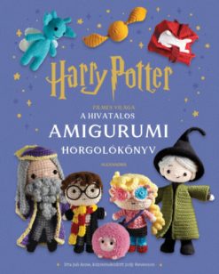 Harry Potter filmes világa - A hivatalos amigurumi horgolókönyv