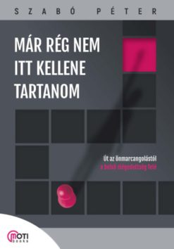 Már rég nem itt kellene tartanom