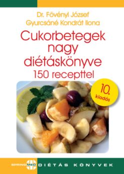 Cukorbetegek nagy diétáskönyve - 150 recepttel