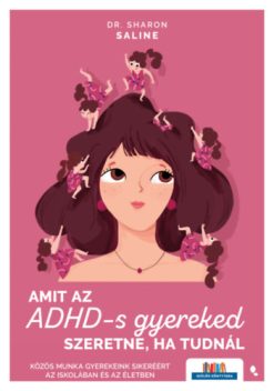 Amit az ADHD-s gyereked szeretne, ha tudnál