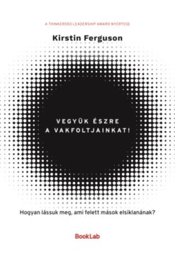 Vegyük észre a vakfoltjainkat!