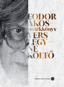 Fodor Ákos-emlékkönyv - Vers légy - ne költő