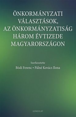 Önkormányzati választások, az önkormányzatiság három évtizede Magyarországon