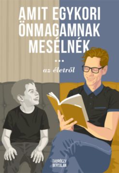Amit egykori önmagamnak mesélnék
