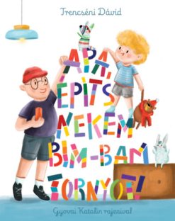 Apa, építs nekem bim-bam tornyot!