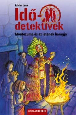 Montezuma és az istenek haragja - Idődetektívek 16.