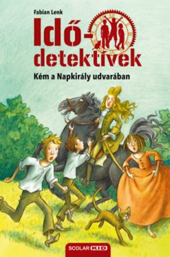 Kém a Napkirály udvarában - Idődetektívek 19.