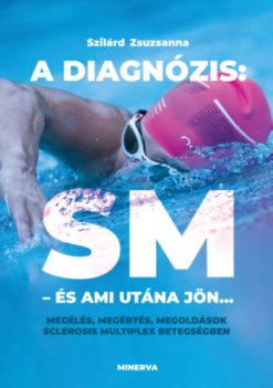 A diagnózis: SM - és ami utána jön...