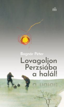 Lovagoljon Perzsiába a halál!