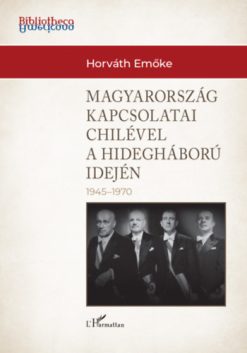 Magyarország külkapcsolatai Chilével a hidegháború idején (1945-1970)