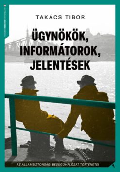 Ügynökök, informátorok, jelentések