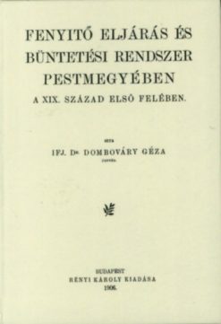 Fenyitő (fenyítő) eljárás és büntetési rendszer Pestmegyében a XIX. század első felében