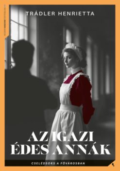Az igazi Édes Annák