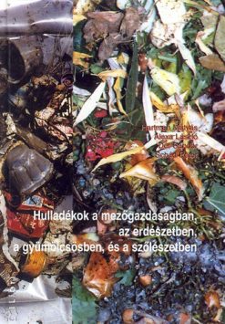 Hulladékok a mezőgazdaságban, az erdészetben, a gyümölcsösben, és a szőlészetben