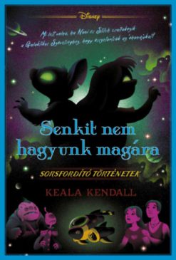 Disney - Sorsfordító történetek - Senkit nem hagyunk magára
