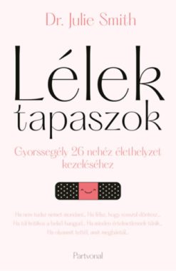 Lélektapaszok - Gyorssegély 26 nehéz élethelyzet kezeléséhez