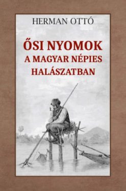 Ősi nyomok a magyar népies halászatban