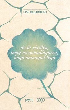 Az öt sérülés, mely megakadályozza , hogy önmagad légy