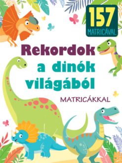 Rekordok a dinók világából - matricákkal