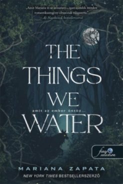 The Things We Water - Amit az ember öntöz