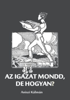 Az igazat mondd, de hogyan?