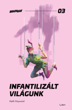 Infantilizált világunk