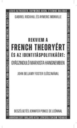 Rekviem a French Theoryért és az identitáspolitikáért