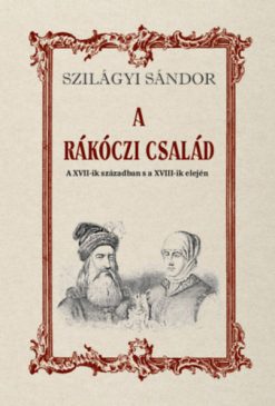 A Rákóczi család a XVII-ik században s a XVIII-ik elején