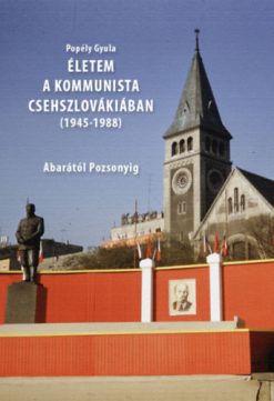 Életem a kommunista Csehszlovákiában (1945-1988)