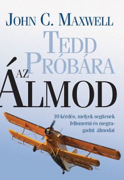 Tedd próbára az álmod