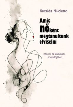 Amit nőként megtanultunk elviselni